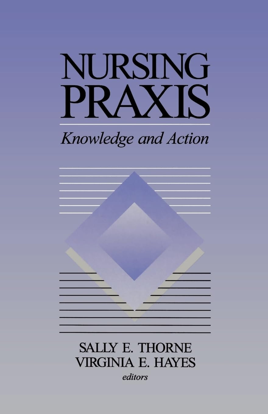 Nursing Praxis: Knowledge and Action