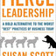Fierce Leadership: A Bold Alternative to the Worst "Best" Practices of Business Today