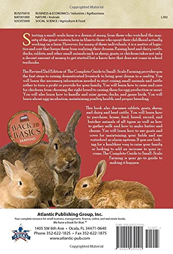 The Complete Guide to Small Scale Farming Everything You Need to Know About Raising Beef and Dairy Cattle, Rabbits, Ducks, and Other Small Animals Revised 2nd Edition (Back to Basics)