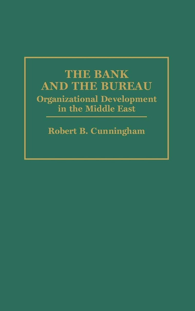 The Bank and The Bureau: Organizational Development in the Middle East