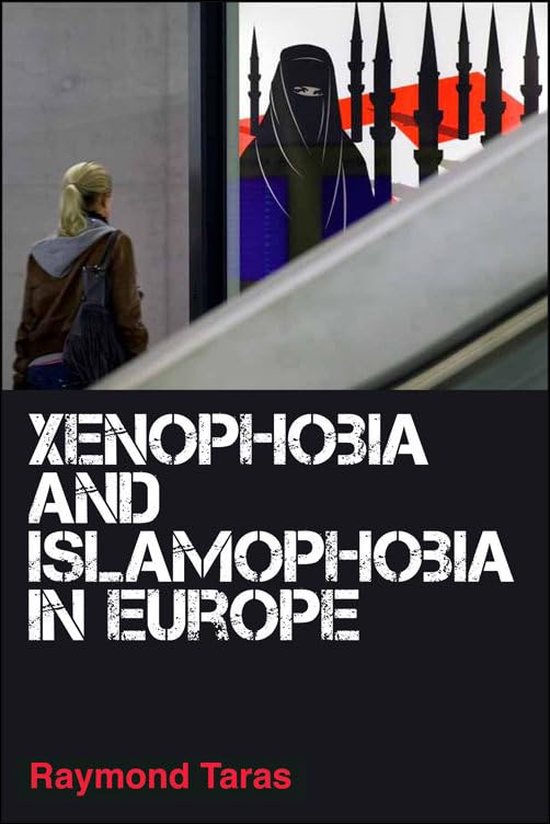 Xenophobia and Islamophobia in Europe by Taras, Raymond
