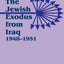 The Jewish Exodus from Iraq, 1948-1951