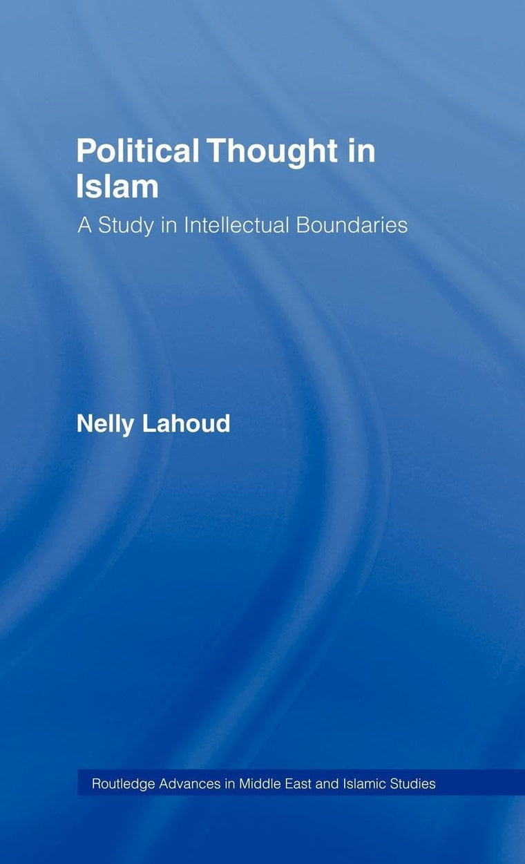 Political Thought in Islam: A Study in Intellectual Boundaries (Routledge Advances in Middle East and Islamic Studies)