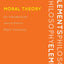 Moral Theory: An Introduction, Second Edition (Elements of P