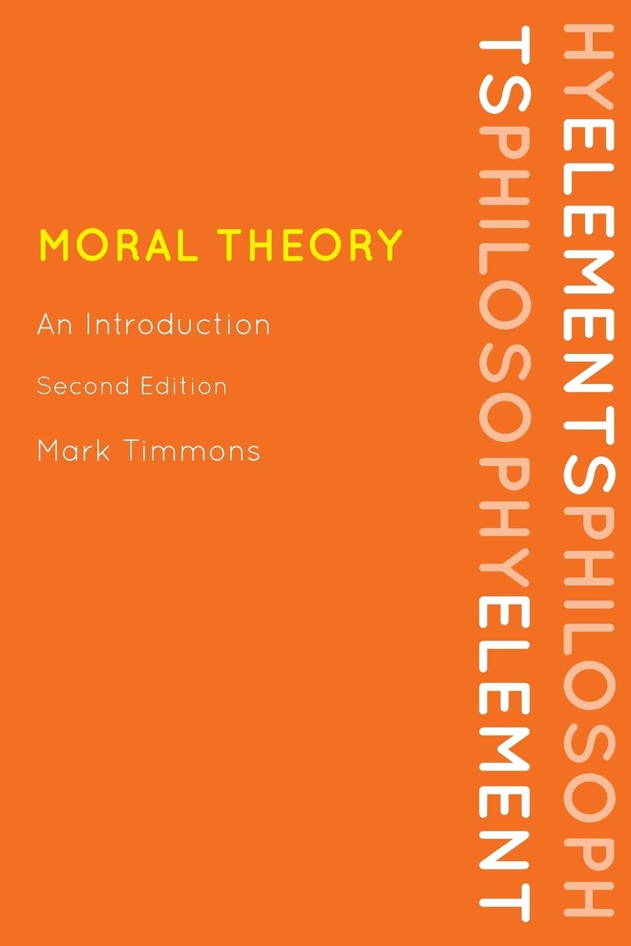 Moral Theory: An Introduction, Second Edition (Elements of P