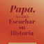Papá, quiero oír tu historia: El diario guiado de un padre Para compartir su vida y su amor (Hear Your Story Books)
