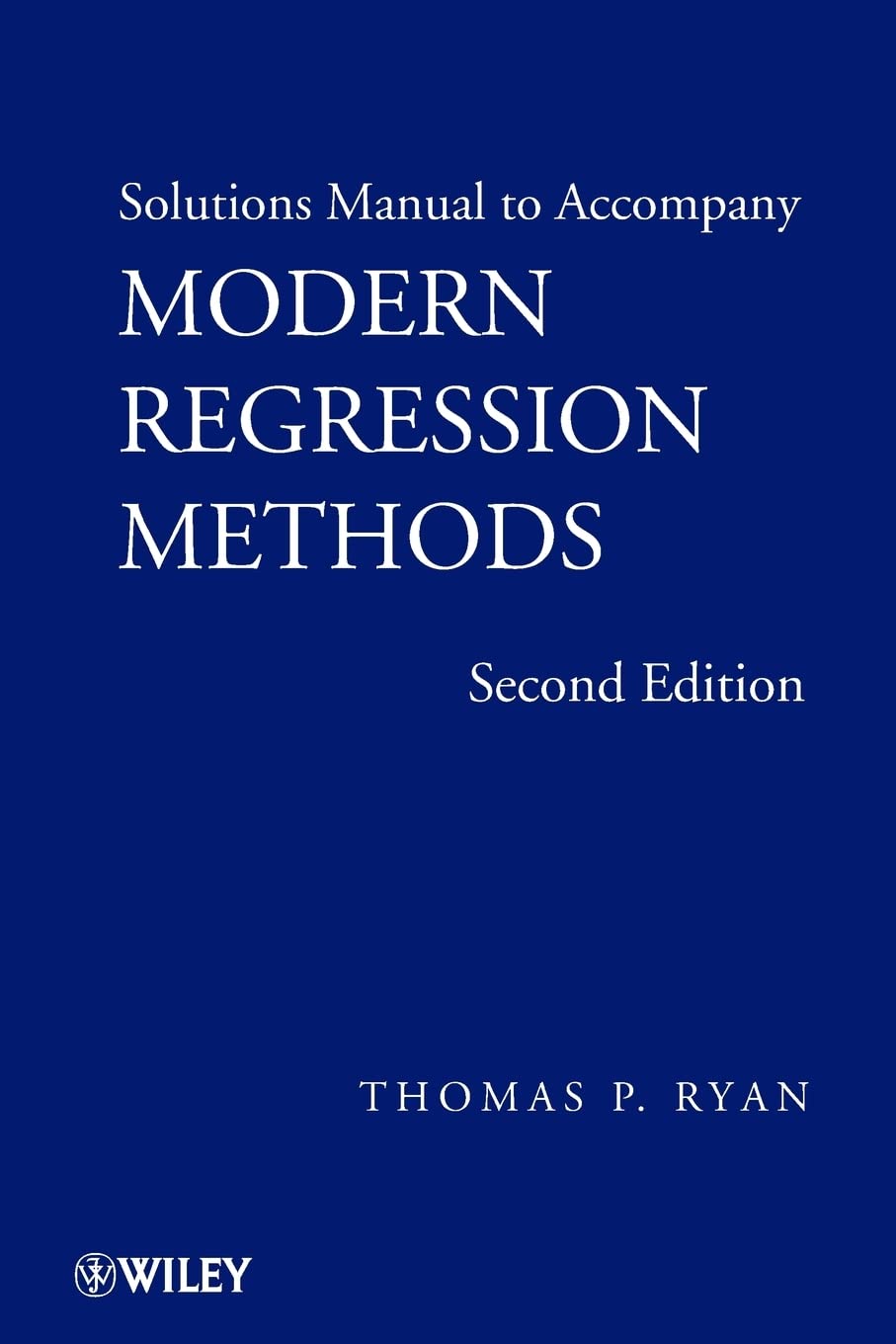Solutions Manual to accompany Modern Regression Methods, 2e (Wiley Series in Probability and Statistics)