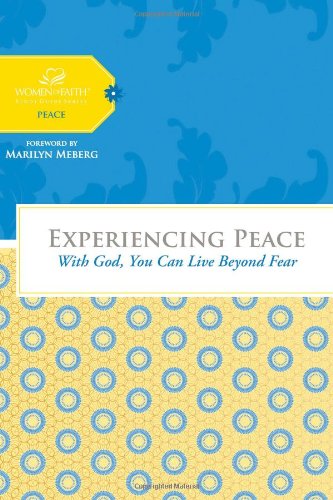 Experiencing Peace: With God, You Can Live Beyond Fear