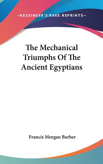 The Mechanical Triumphs Of The Ancient Egyptians
