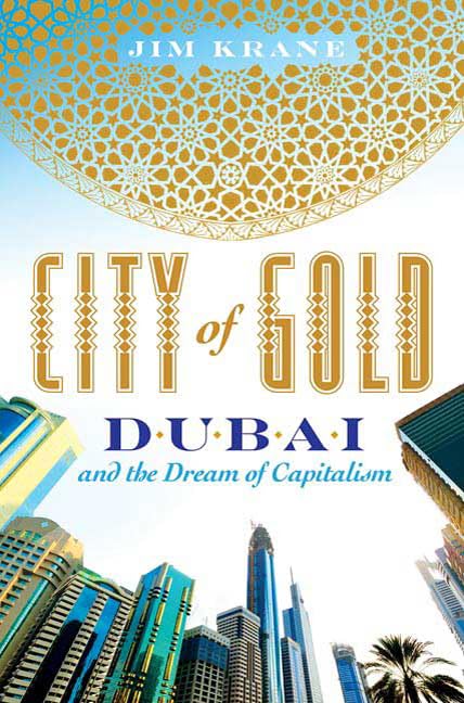 City of Gold: Dubai and the Dream of Capitalism by Krane, Ji