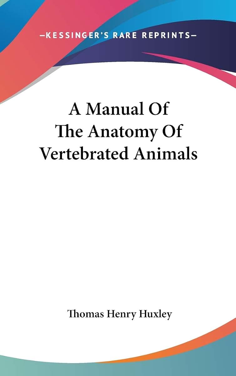 A Manual Of The Anatomy Of Vertebrated Animals