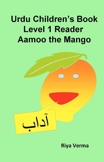 Urdu Children's Book Level 1 Reader: Aamoo the Mango (Bilingual English Urdu Children Easy Readers)