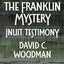 Unravelling the Franklin Mystery, First Edition: Inuit Testi
