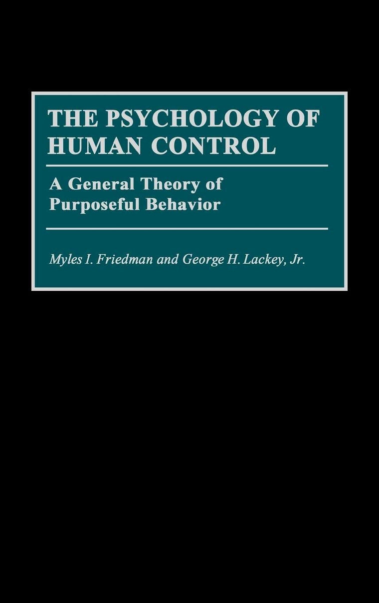 The Psychology of Human Control: A General Theory of Purposeful Behavior