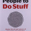 How to Get People to Do Stuff: Master the art and science of persuasion and motivation