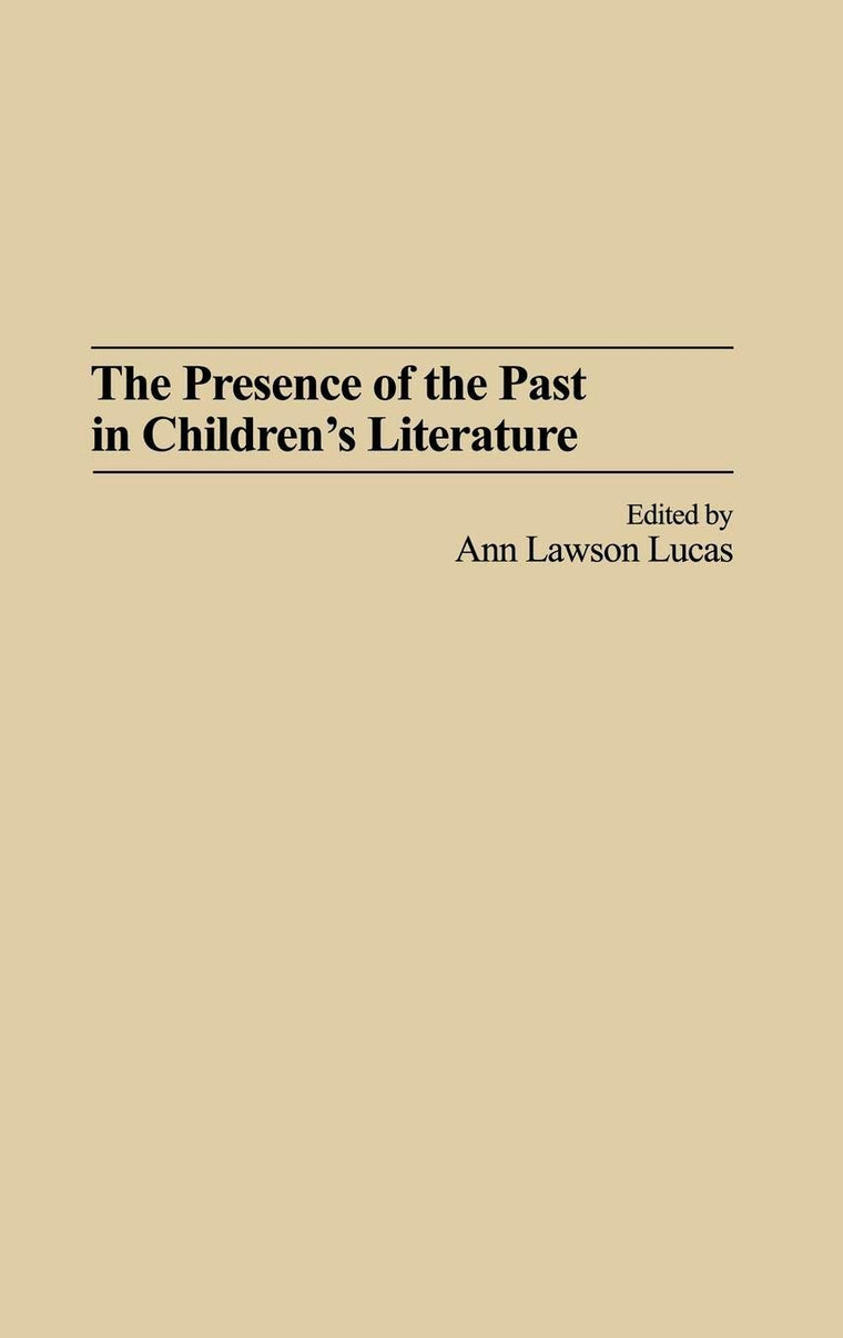 The Presence of the Past in Children's Literature (Contributions to the Study of World Literature)