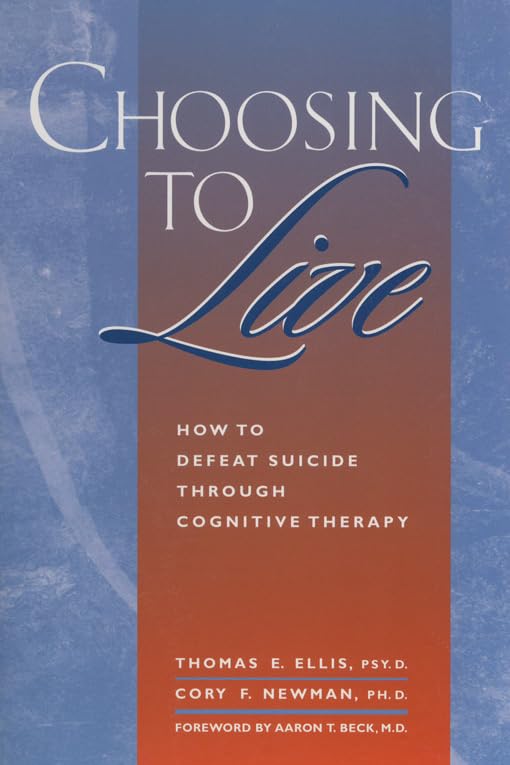 Choosing to Live: How to Defeat Suicide Through Congnitive Therapy