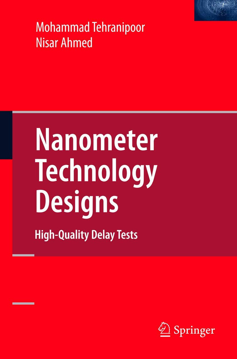 Nanometer Technology Designs: High-Quality Delay Tests (Frontiers in Electronic Testing)