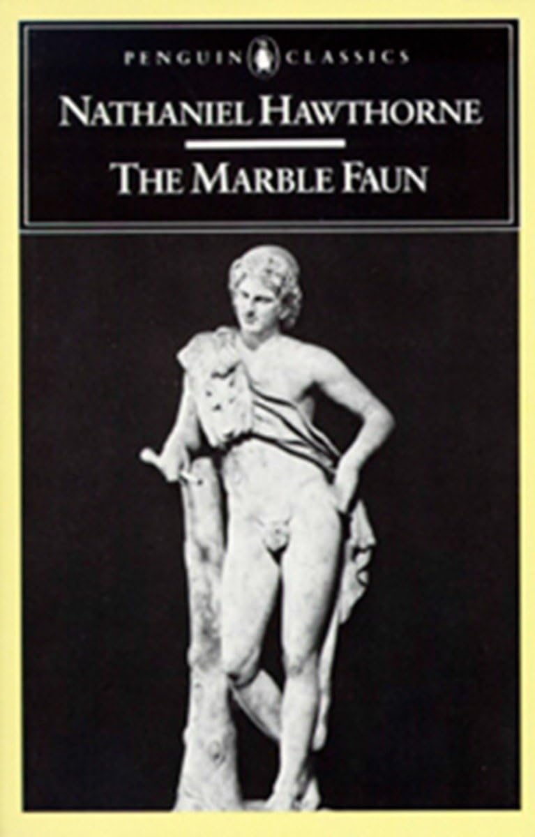 The Marble Faun: or, The Romance of Monte Beni (Penguin Classics)