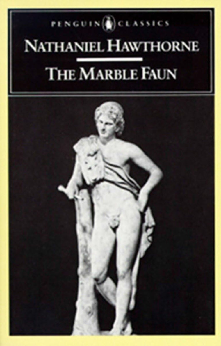 The Marble Faun: or, The Romance of Monte Beni (Penguin Classics)