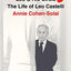 Leo and His Circle: The Life of Leo Castelli