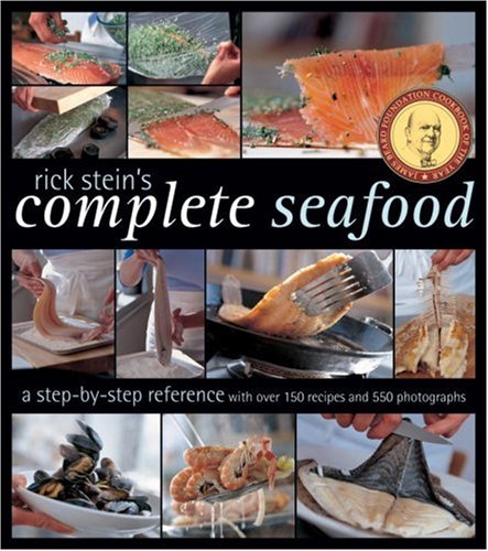 Rick Stein's Complete Seafood: A Step-by-Step Reference by S
