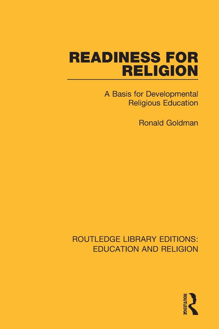 Readiness for Religion: A Basis for Developmental Religious Education (Routledge Library Editions: Education and Religion)