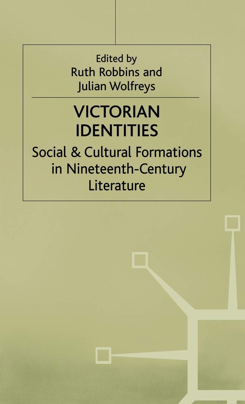 Victorian Identities: Social and Cultural Formations in Nineteenth-Century Literature