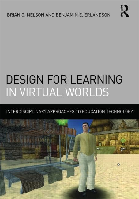 Design for Learning in Virtual Worlds (Interdisciplinary Approaches to Educational Technology)