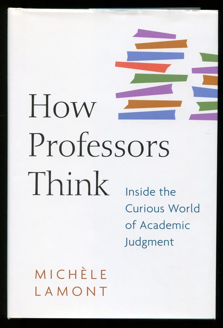 How Professors Think: Inside the Curious World of Academic J