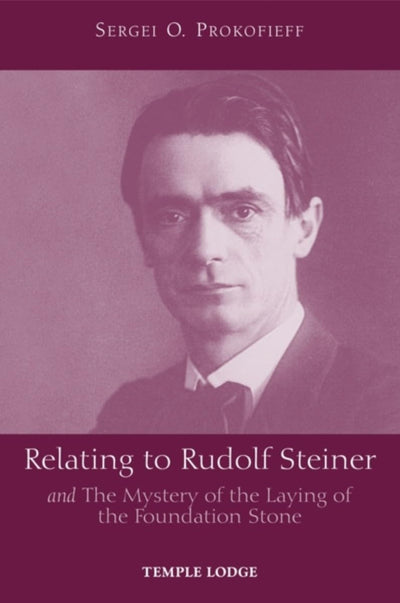 Relating to Rudolf Steiner: And the Mystery of the Laying of the Foundation Stone