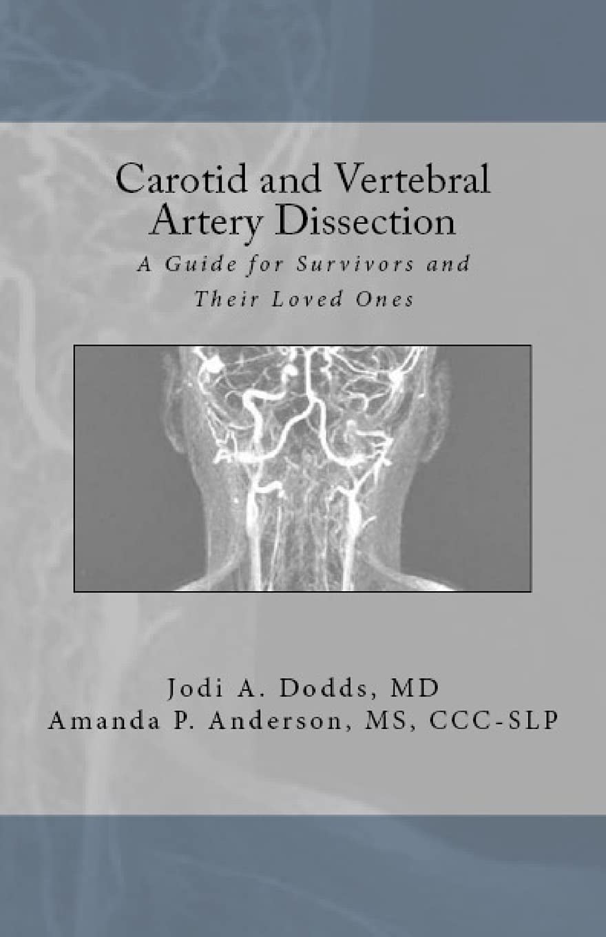 Carotid and Vertebral Artery Dissection: A Guide For Survivors and Their Loved Ones