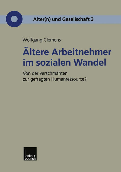 ltere Arbeitnehmer im sozialen Wandel: Von der verschmhten zur gefragten Humanressource? (Alter(n) und Gesellschaft, 3) (German Edition)