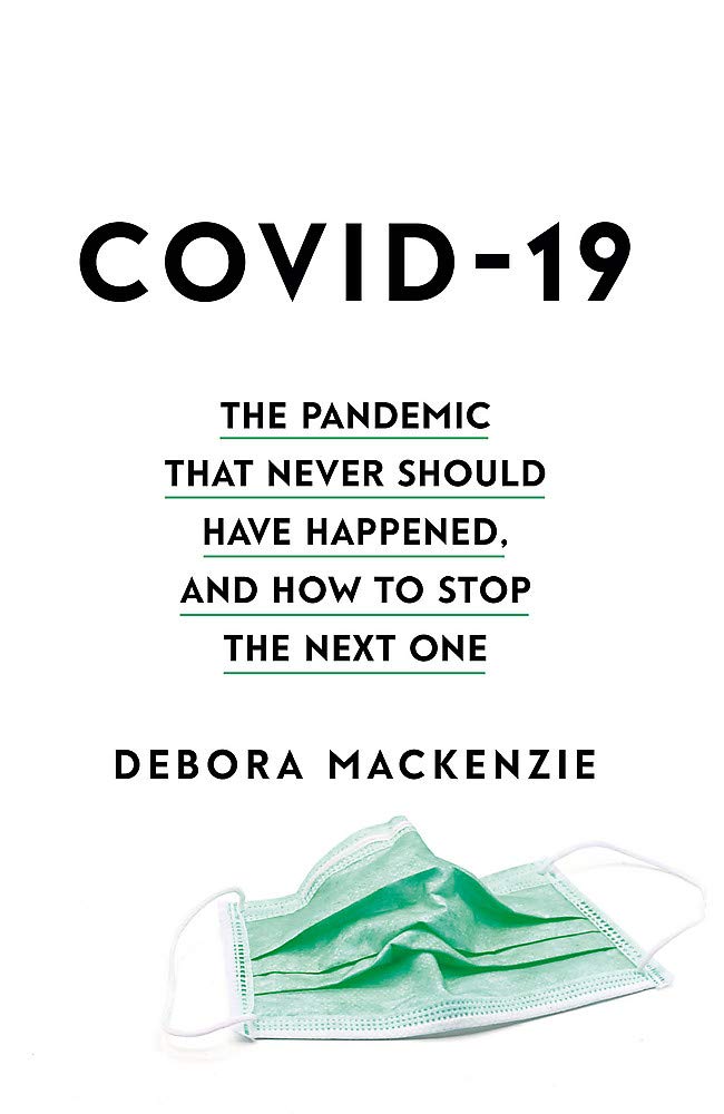 COVID-19: The Pandemic that Never Should Have Happened, and How to Stop the Next One