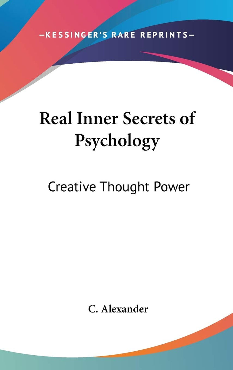 Real Inner Secrets of Psychology: Creative Thought Power