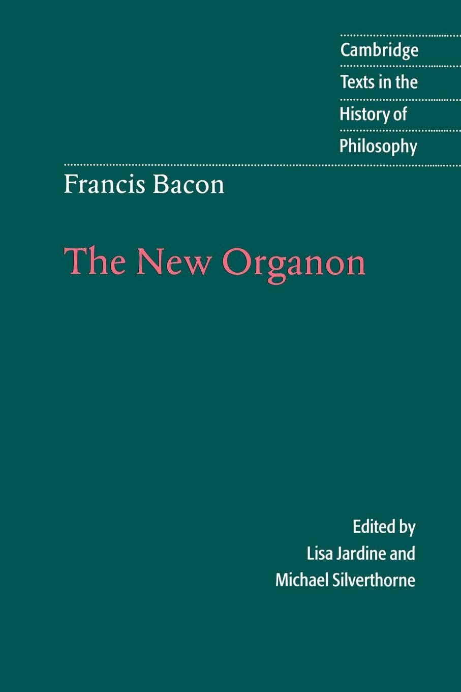 Francis Bacon: The New Organon (Cambridge Texts in the History of Philosophy)