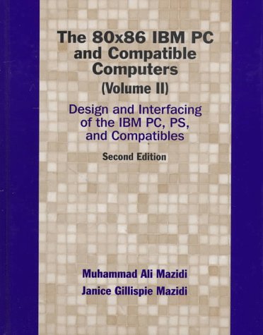 80X86 IBM PC and Compatible Computers, Vol. II, The: Design and Interfacing of the IBM PC and Compatible Computers