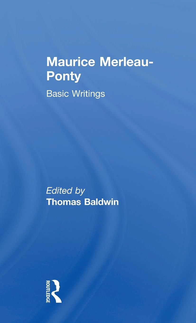 Maurice Merleau-Ponty: Basic Writings: Basic Writings