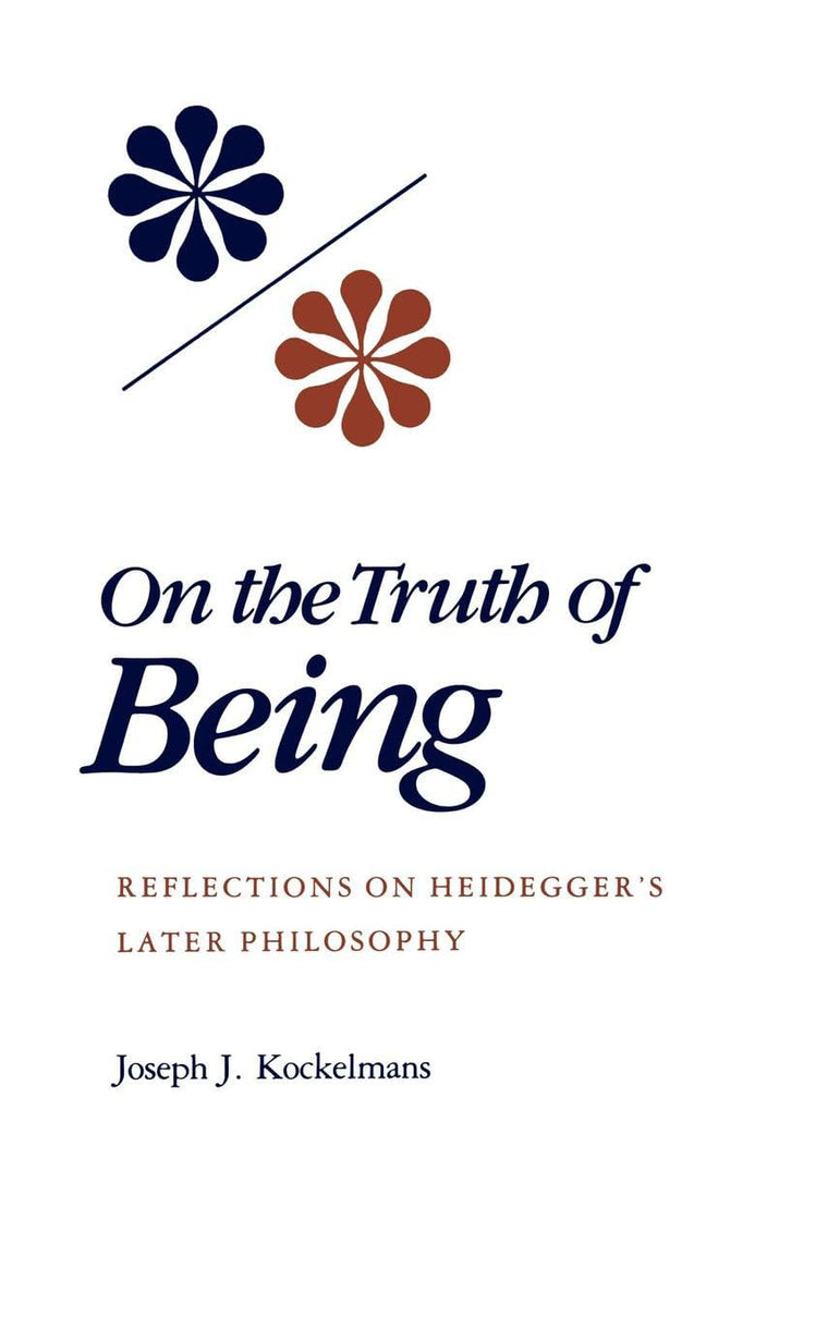 On the Truth of Being: Reflections on Heidegger's Later Philosophy (Indiana Studies in Biblical Literature)