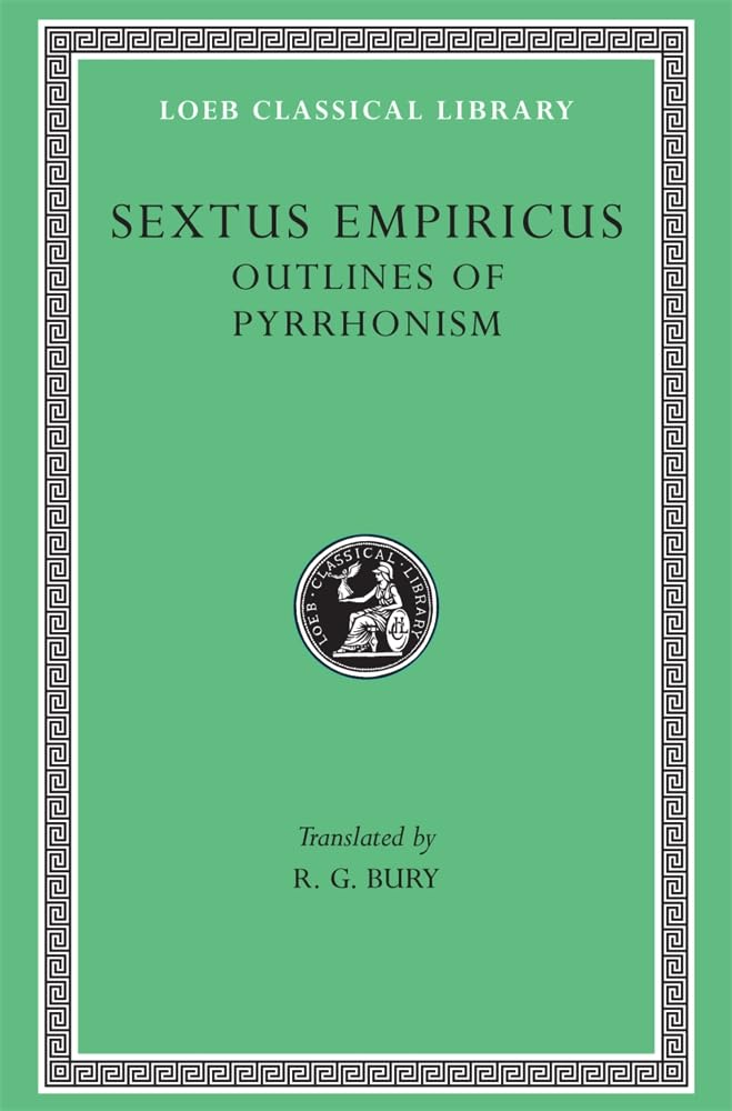 Sextus Empiricus: Outlines of Pyrrhonism (Loeb Classical Lib