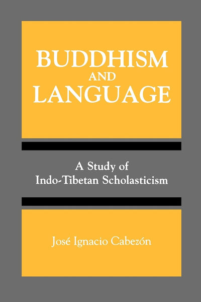 Buddhism and Language: A Study of Indo-Tibetan Scholasticism (Suny Series, Toward a Comparative Philosophy of Religions)