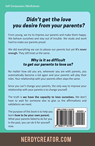 Parent Yourself Again: Love Yourself the Way You Have Always Wanted to Be Loved (Self-Compassion)
