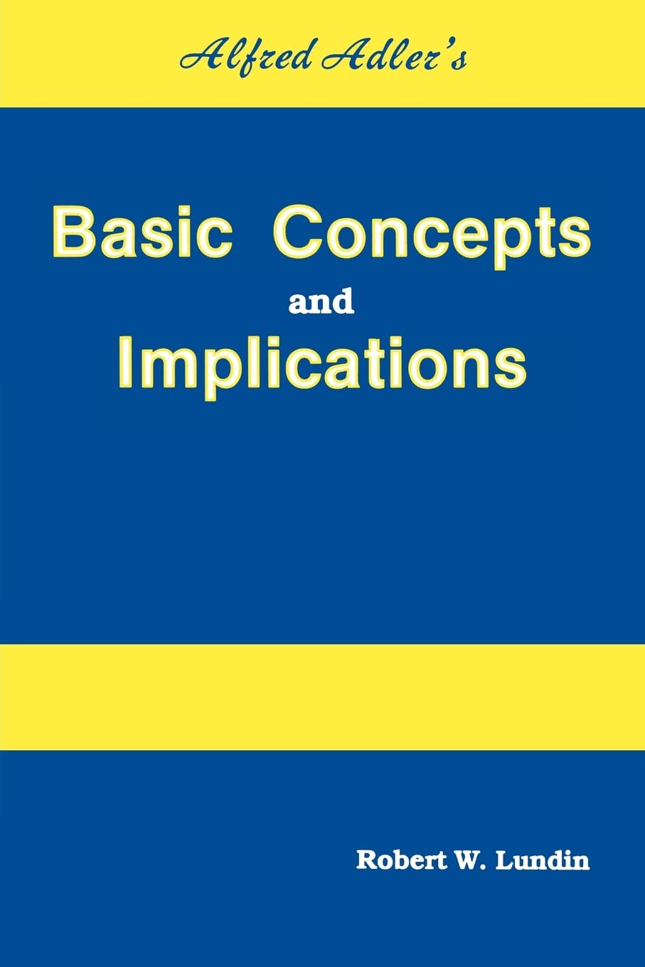 Alfred Adler's Basic Concepts And Implications