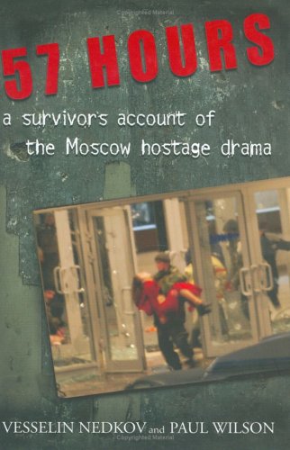 57 Hours: A Survivor's Account of the Moscow Hostage Drama b