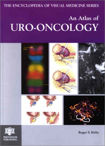 An Atlas of Uro-oncology (Encyclopedia of Visual Medicine Series)