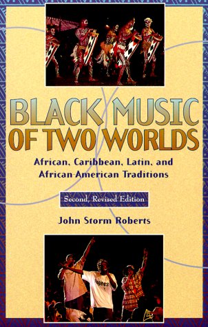 Black Music of Two Worlds: African, Caribbean, Latin, and Af