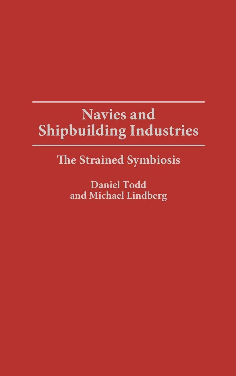 Navies and Shipbuilding Industries: The Strained Symbiosis