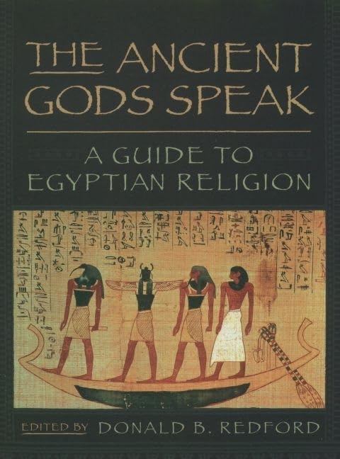 The Ancient Gods Speak: A Guide to Egyptian Religion