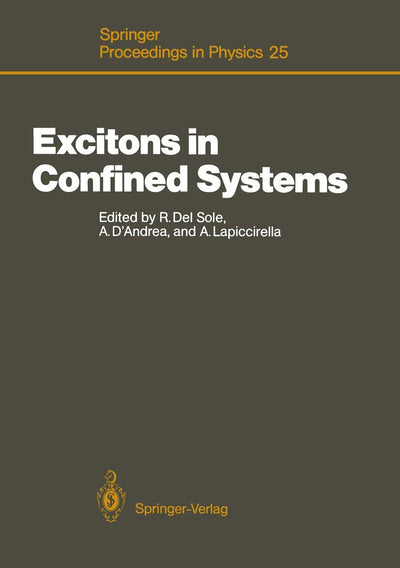 Excitons in Confined Systems: Proceedings of the International Meeting, Rome, Italy, April 13-16, 1987 (Springer Proceedings in Physics, 25)
