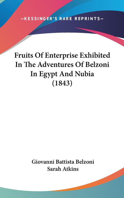 Fruits Of Enterprise Exhibited In The Adventures Of Belzoni In Egypt And Nubia (1843)